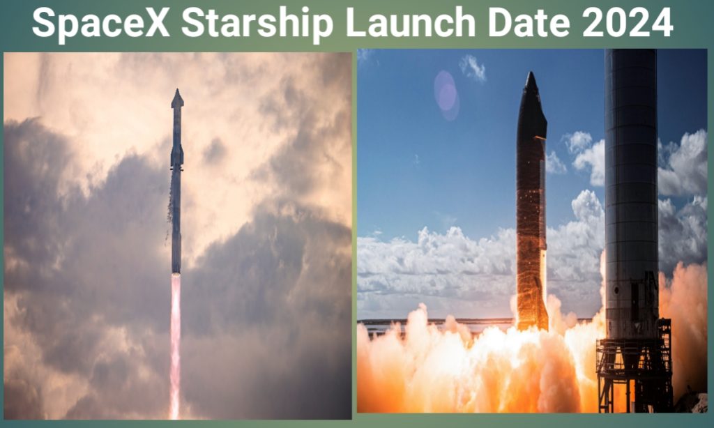 SpaceX Starship Launch Date 2024